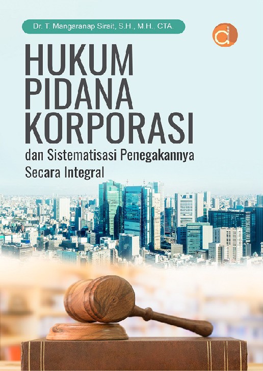 Hukum Pidana Korporasi dan Sistematisasi Penegakannya Secara Integral